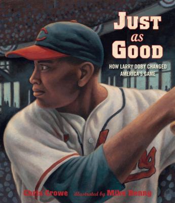 "Just As Good: How Larry Doby Changed America’s Game" book cover