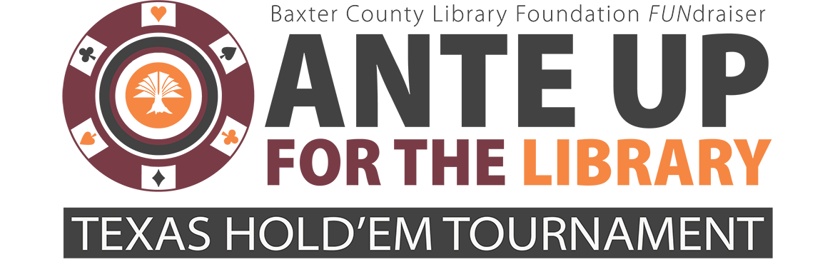 Ante Up for the Library: Baxter County Library Foundation FUNdraiser Texas Hold Em Tournament banner