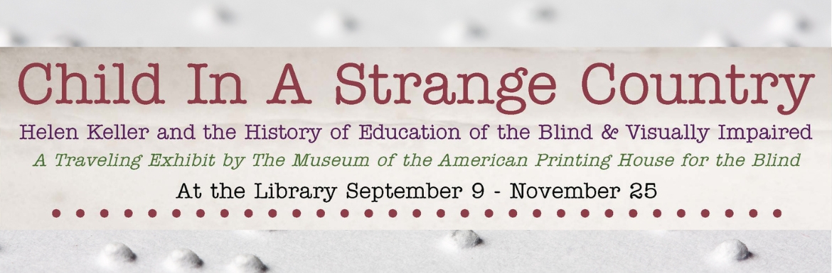 A Child in a Strange Country Exhibit will be in the Library thorugh November 25th.