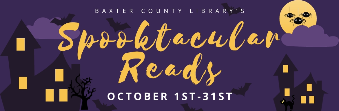 Baxter County Library presents Spook-tacular Reads. Reading Challenge October 1-31.