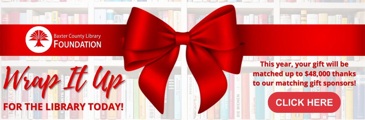 Wrap It Up for the Library. This year your gift will be matched up to $48,000 thanks to our matching gift sponsors!