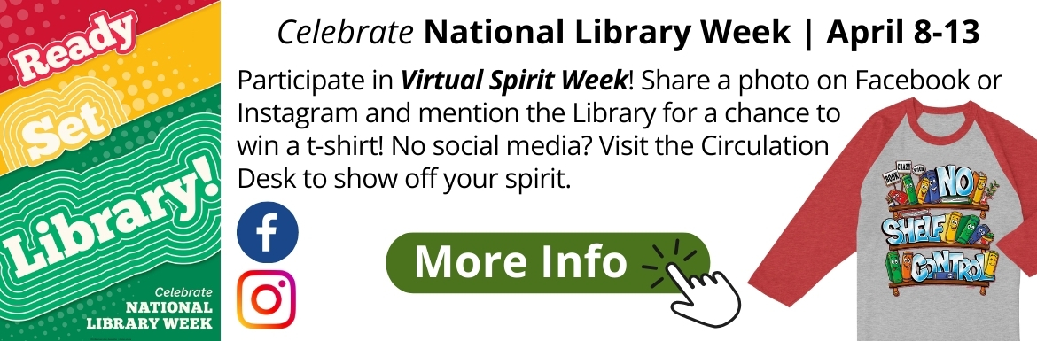 Celebrate National Library Week, April 8-13, by participating in Virtual Spirit Week. Click here for more information.