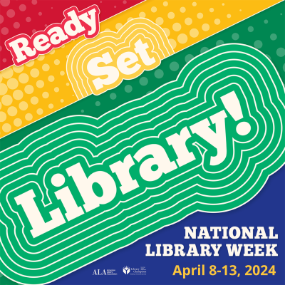 2024 National Library Week, April 8-13