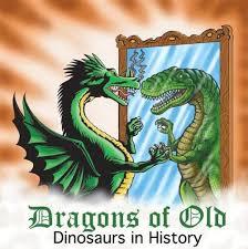 Dragons of Old. Dinosaurs in History.
